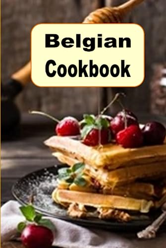 Belgian Cookbook: Traditional Authentic Recipes from Belgium (European Cookbook Series, Band 1) von Independently published