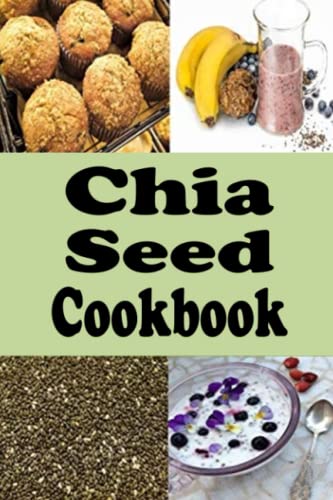 Chia Seed Cookbook: Healthy Chia Seed Recipes von Independently published