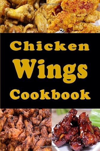 Chicken Wings Cookbook (Lunch Menu Cookbook, Band 1)