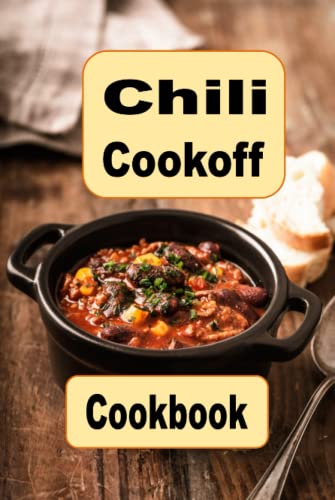 Chili Cookoff Cookbook: From Classic Beef to Vegan, Spice Up Your Meals with Chili Recipes Chili Cookoff Cookbook: From Classic Beef to Vegan, Spice Up Your Meals with Chili Recipes von Independently published