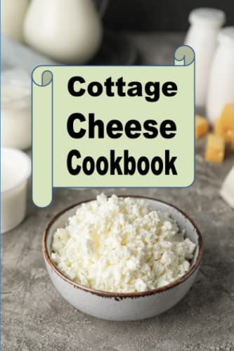 Cottage Cheese Recipes Cottage Cheese Recipes von Independently published