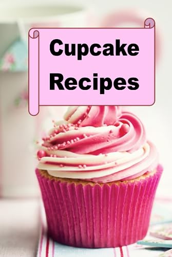 Cupcake Recipes (Decadent Dessert Cookbook, Band 11) von Independently published
