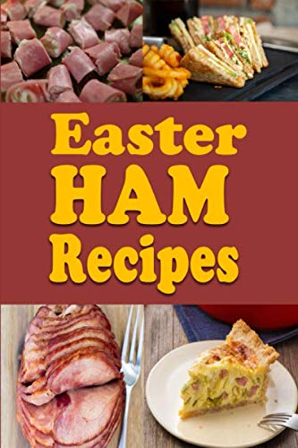 Easter Ham Recipes: A Cookbook Full of Delicious Leftover Easter Ham Dishes (Easter Cookbook, Band 2) von Independently published