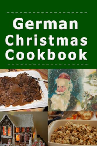 German Christmas Cookbook: Recipes for the Holiday Season German Christmas Cookbook: Recipes for the Holiday Season von Independently published