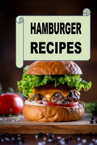 Hamburger Recipes (Lunch Menu Cookbook, Band 8) von Independently published