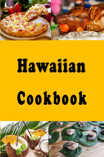 Hawaiian Cookbook: Delicious Recipes From the Hawaiian Islands (Cooking Around the World, Band 1) von Independently published