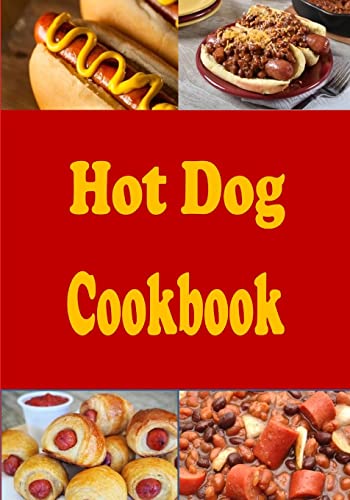 Hot Dog Cookbook (Lunch Menu Cookbook, Band 2) von CreateSpace Independent Publishing Platform