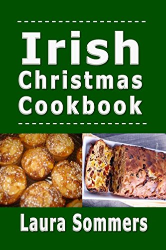 Irish Christmas Cookbook: Recipes for the Holiday Season (Christmas Around the World, Band 3)