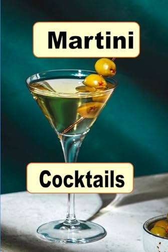 Martini Cocktails: A Recipe Book of Drinks Shaken and Stirred (Cocktail Mixed Drink Book, Band 6) von Independently published