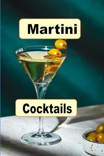 Martini Cocktails: A Recipe Book of Drinks Shaken and Stirred (Cocktail Mixed Drink Book, Band 6) von Independently published