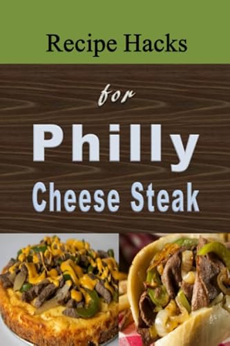 Recipe Hacks for Philly Cheese Steak: Cookbook that Uses Philadelphia Cheesesteak Recipe Hacks for Philly Cheese Steak: Cookbook that Uses Philadelphia Cheesesteak von Independently published