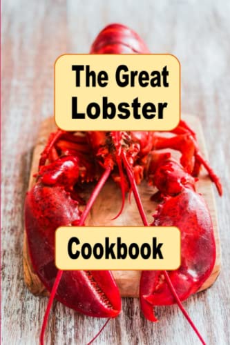 The Great Lobster Cookbook: A Cookbook of Lip-Smacking Seafood Delights The Great Lobster Cookbook: A Cookbook of Lip-Smacking Seafood Delights von Independently published