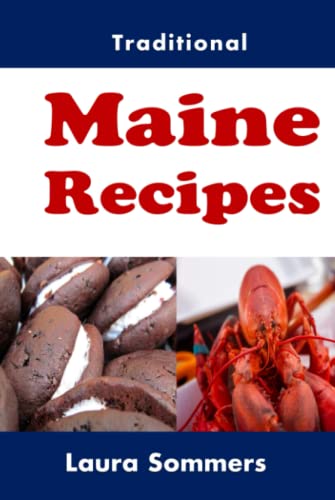 Traditional Maine Recipes: Cookbook for the State of Maine Traditional Maine Recipes: Cookbook for the State of Maine von Independently published