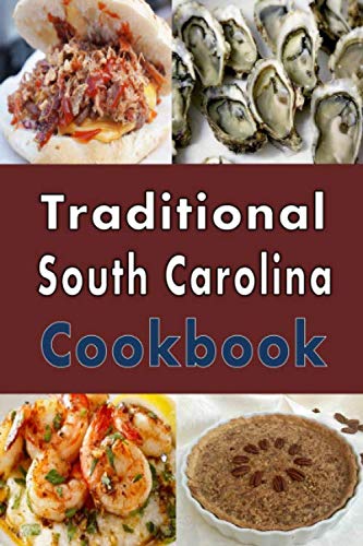 Traditional South Carolina Cookbook: Authentic South Carolina Southern Cooking Recipes (Cooking Around the World, Band 19) von Independently published