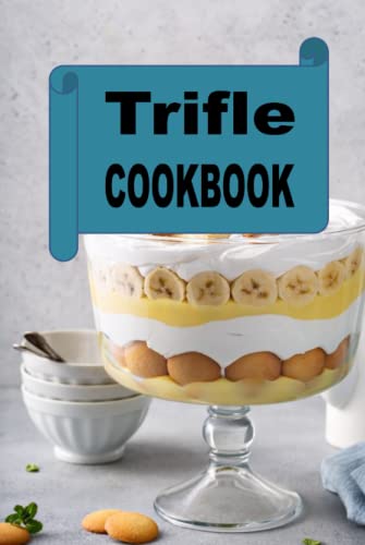 Trifle Cookbook (Decadent Dessert Cookbook, Band 5) von Independently published