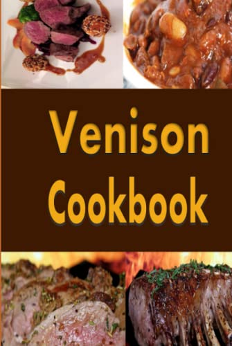 Venison Cookbook: Deer Meat Recipes for Hunters Venison Cookbook: Deer Meat Recipes for Hunters von Independently published