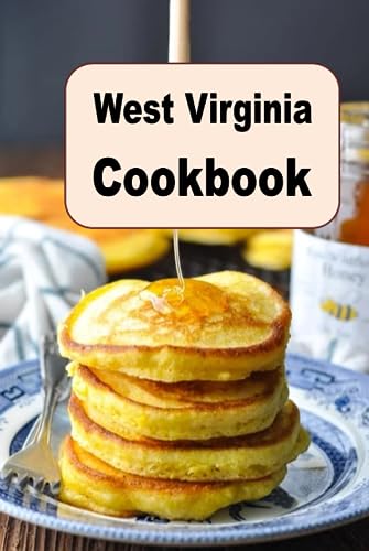 West Virginia Cookbook: Delicious Recipes From the Mountain State West Virginia Cookbook: Delicious Recipes From the Mountain State