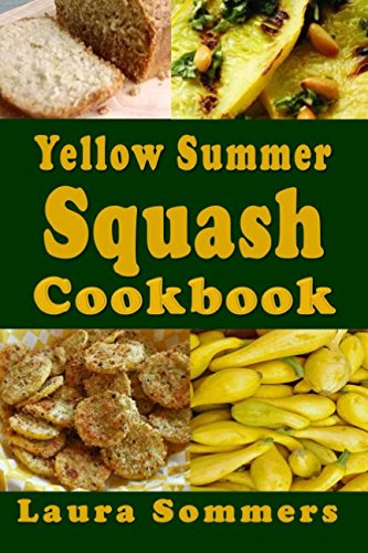 Yellow Summer Squash Cookbook Yellow Summer Squash Cookbook