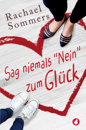 Sag niemals »Nein« zum Glück von Ylva Verlag