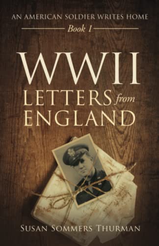 WWII Letters from England: Book 1: An American Soldier Writes Home von Self Publishing