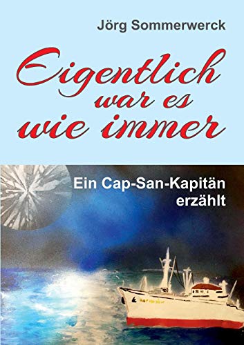 Eigentlich war es wie immer: Ein Cap-San-Kapitän erzählt