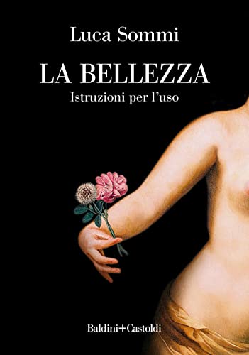 La bellezza. Istruzioni per l'uso (Le boe)