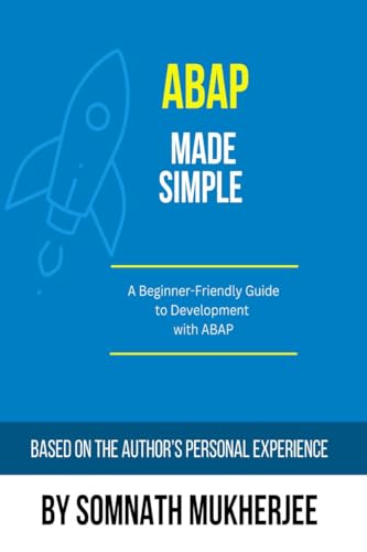 ABAP made simple: A Beginner-Friendly Guide to Development with ABAP von Notion Press