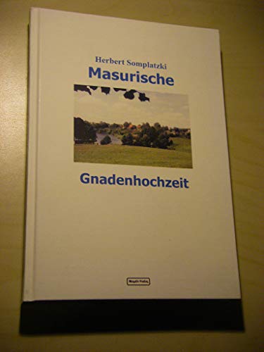Masurische Gnadenhochzeit: Ein Beitrag zur Deutsch-Polnischen Begegnungsgeschichte