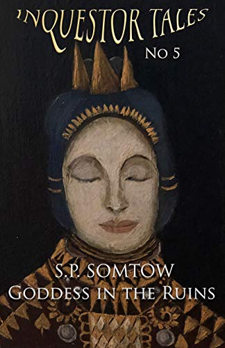 Inquestor Tales Five: Goddess in the Ruins: The ongoing serializing of S.P. Somtow's space opera galactic epic Inquestor seires (Inquestor Series, Band 9)