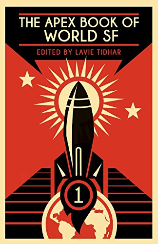 The Apex Book of World SF: Volume 1 (Apex World of Speculative Fiction, Band 1) von Apex Book Company