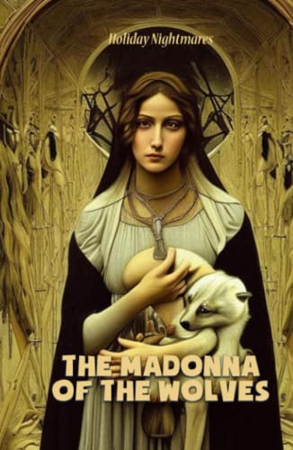 The Madonna of the Wolves (Holiday Nightmares) von Diplodocus Press