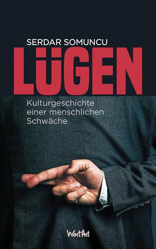 Lügen: Die Kulturgeschichte einer menschlichen Schwäche von WortArt