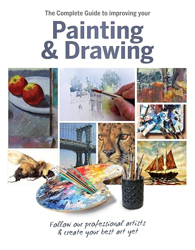 The Complete Guide to Improving Your Painting & Drawing: Follow Our Professional Artists & Create Your Best Art Yet von Sona Books