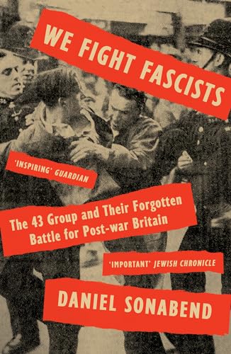 We Fight Fascists: The 43 Group and Their Forgotten Battle for Post War Britain von Verso