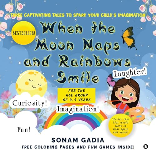 When the Moon Naps and Rainbows Smile: Three Captivating tales to spark your child’s imagination von Notion Press