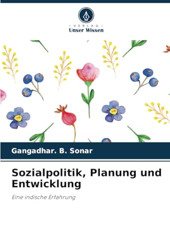 Sozialpolitik, Planung und Entwicklung: Eine indische Erfahrung von Verlag Unser Wissen
