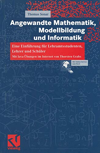 Angewandte Mathematik, Modellbildung und Informatik: Eine Einführung für Lehramtsstudenten, Lehrer und Schüler. Mit Java-Übungen im Internet von Thorsten Grahs. (German Edition)