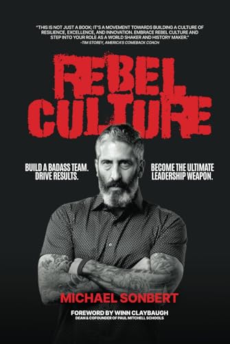 Rebel Culture: Build A Badass Team. Drive Results. Become The Ultimate Leadership Weapon. von Thought Leaders Press