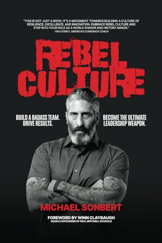 Rebel Culture: Build A Badass Team. Drive Results. Become The Ultimate Leadership Weapon. von Thought Leaders Press