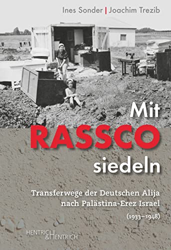 Mit RASSCO siedeln: Transferwege der Deutschen Alija nach Palästina-Erez Israel (1933–1948) von Hentrich und Hentrich Verlag Berlin