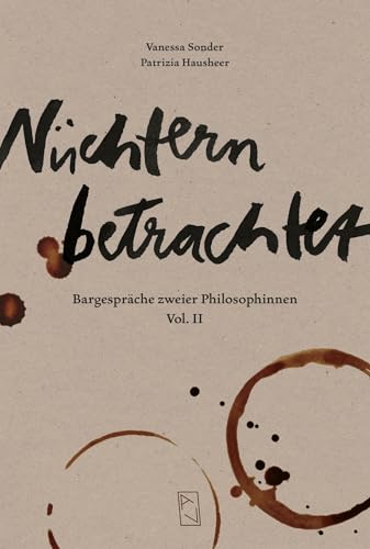 Nüchtern betrachtet: Bargespräche zweier Philosophinnen Vol. II Nüchtern betrachtet: Bargespräche zweier Philosophinnen Vol. II von Arisverlag