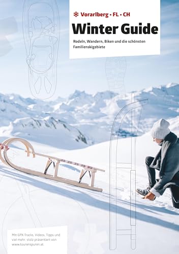 Winter Guide. Rodeln, Wandern, Biken und die schönsten Familienskigebiete