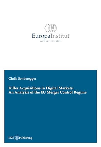Killer Acquisitions in Digital Markets: An Analysis of the EU Merger Control Regime: DE von buch & netz