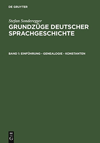 Grundzüge deutscher Sprachgeschichte, in 2 Bdn., Bd.1, Einführung, Genealogie, Konstanten: Diachronie des Sprachsystems. Einführung, Genealogie, ... Grundzüge deutscher Sprachgeschichte)