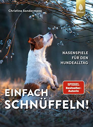 Einfach schnüffeln!: Spiegel-Bestseller-Autorin. Nasenspiele für den Hundealltag von Ulmer Eugen Verlag
