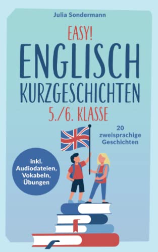 Easy! Englisch Kurzgeschichten 5./6. Klasse: Spielend leicht Englisch lernen. Mit 20 spannenden zweisprachigen Geschichten zu guten Noten - inkl. Audiodateien, Vokabeln, Übungen von joja Verlag