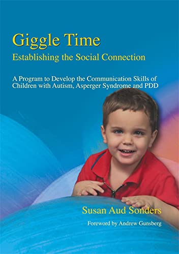 Giggle Time - Establishing the Social Connection: A Program to Develop the Communication Skills of Children With Autism, Asperger Syndrome and PDD