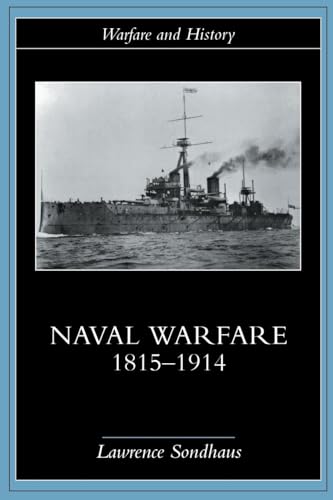 Naval Warfare, 1815-1914 (Warfare and History) von Routledge