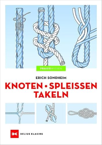 Knoten - Spleißen - Takeln Knoten - Spleißen - Takeln von DELIUS KLASING