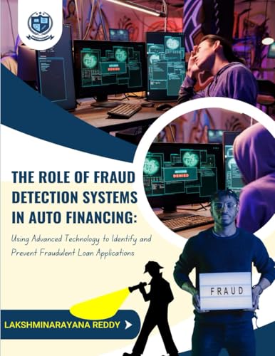 THE ROLE OF FRAUD DETECTION SYSTEMS IN AUTO FINANCING: Using Advanced Technology to Identify and Prevent Fraudulent Loan Applications von MINTU PUBLICATION